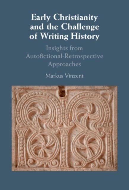 Markus Vinzent - Early Christianity and the Challenge of Writing History, E-bok