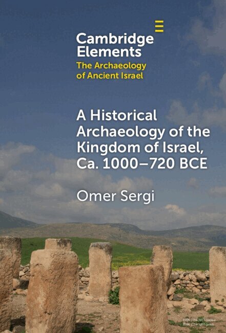 Omer Sergi - A Historical Archaeology of the Kingdom of Israel, Ca. 1000-720 BCE, Inbunden
