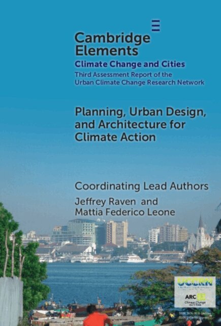 Cristina Visconti, Joel Towers, Andrea Souza Santos, Anne Shellum, Pourya Salehi, Rob Roggema, Chao Ren, Dennis Pamlin, Barbara Norman, Michael Neuman, Ilana Judah, Anna Hurlimann, Jing Gan, John E. Fernandez, Ursula Eicker, David Driskell, David Corbett, Christian Braneon, Sanjukkta Bhaduri, Mattia Federico Leone, Jeffrey Raven - Planning, Urban Design, and Architecture for Climate Action, E-bok