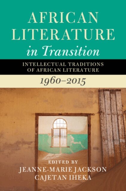 Cajetan Iheka, Jeanne-Marie Jackson - African Literature in Transition: Volume 4, E-bok