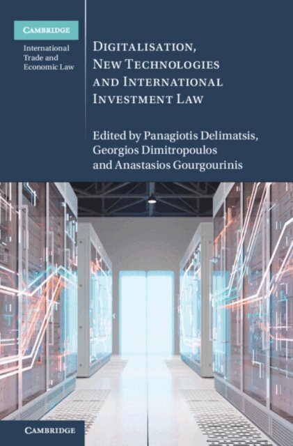 Anastasios Gourgourinis, Georgios Dimitropoulos, Panagiotis Delimatsis - Digitalisation, New Technologies and International Investment Law, E-bok