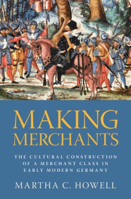 Martha C. Howell - Making Merchants, E-bok