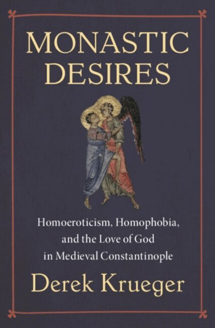 Derek Krueger - Monastic Desires, E-bok