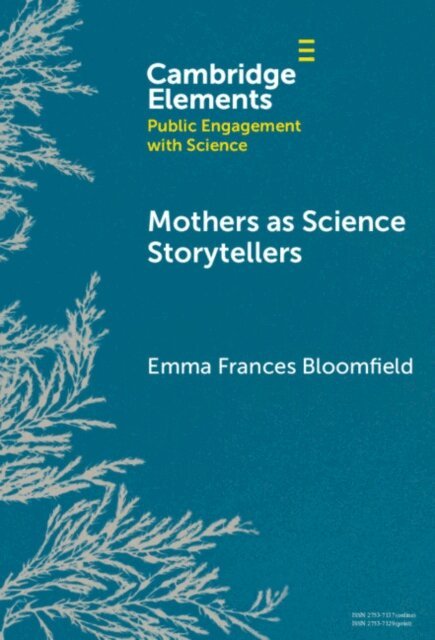 Emma Frances Bloomfield - Mothers as Science Storytellers, E-bok