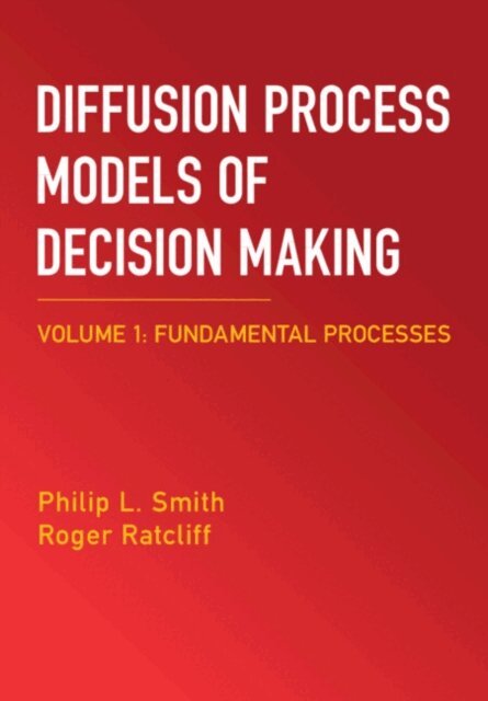 Roger Ratcliff, Philip L. Smith - Diffusion Process Models of Decision Making: Volume 1, E-bok