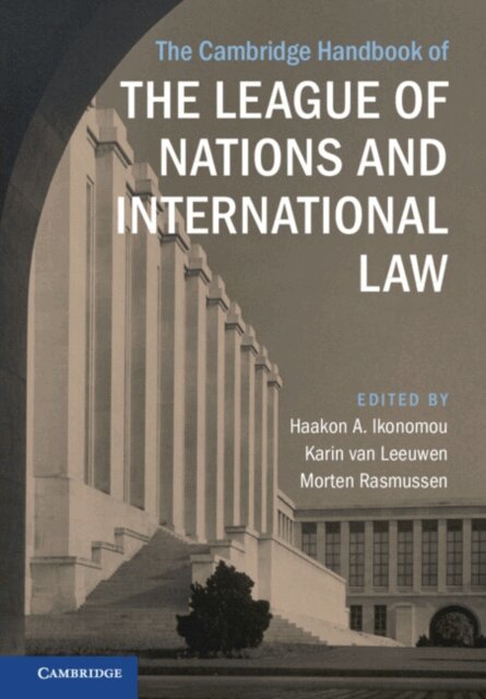 Morten Rasmussen, Karin van Leeuwen, Haakon A. Ikonomou - Cambridge Handbook of the League of Nations and International Law, E-bok