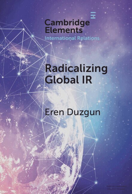 Eren Duzgun - Radicalizing Global IR, Inbunden