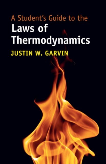 Justin W. Garvin - Student's Guide to the Laws of Thermodynamics, E-bok