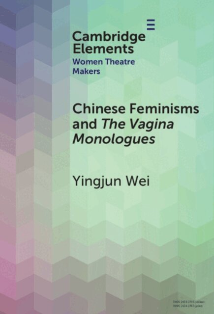 Yingjun Wei - Chinese Feminisms and The Vagina Monologues, E-bok