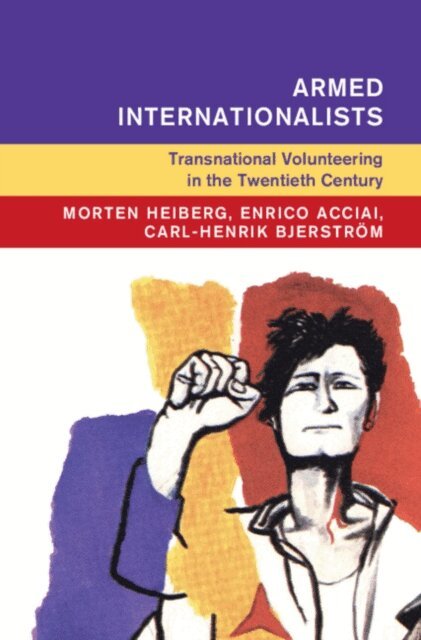 Carl-Henrik Bjerstrom, Enrico Acciai, Morten Heiberg - Armed Internationalists, E-bok