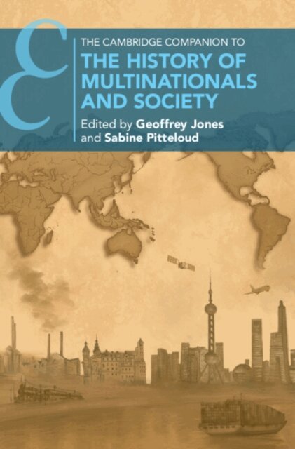 Sabine Pitteloud, Geoffrey Jones - Cambridge Companion to the History of Multinationals and Society, E-bok
