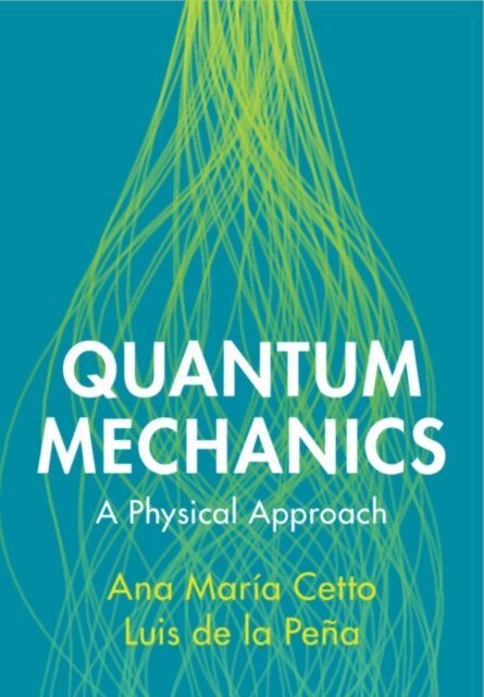 Luis de la Pena, Ana Maria Cetto - Quantum Mechanics, E-bok
