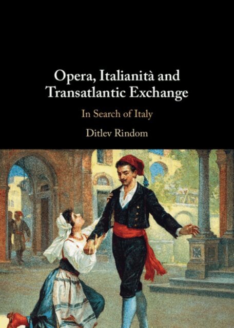 Ditlev Rindom - Opera, Italianita and Transatlantic Exchange, E-bok. Tillgänglighet: Lägg i varukorg
