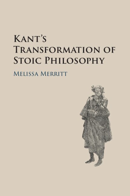 Melissa Merritt - Kant's Transformation of Stoic Philosophy, Häftad. Tillgänglighet: Lägg i varukorg
