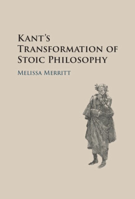 Melissa Merritt - Kant's Transformation of Stoic Philosophy, E-bok. Tillgänglighet: Lägg i varukorg