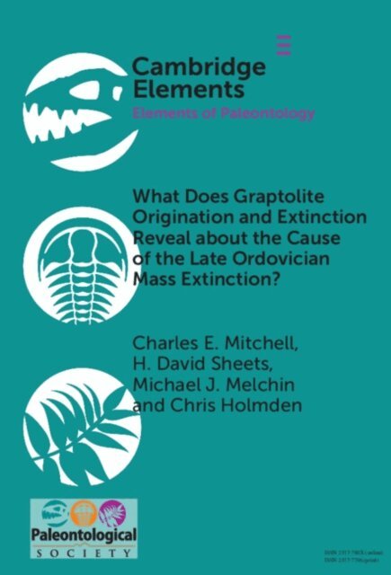Chris Holmden, Michael J. Melchin, H. David Sheets, Charles E. Mitchell - What Does Graptolite Origination and Extinction Reveal about the Cause of the Late Ordovician Mass Extinction?, E-bok