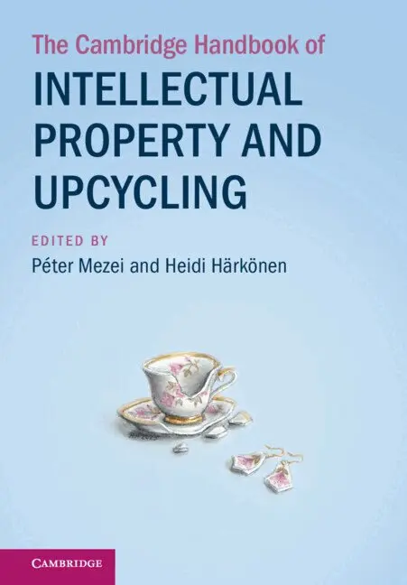The Cambridge Handbook of Intellectual Property and Upcycling