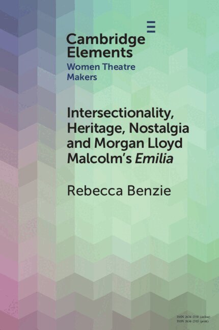Rebecca Benzie - Intersectionality, Heritage, Nostalgia and Morgan Lloyd Malcolm's Emilia, Häftad