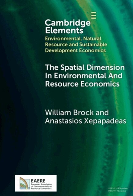 Anastasios Xepapadeas, William Brock - Spatial Dimension In Environmental and Resource Economics, E-bok