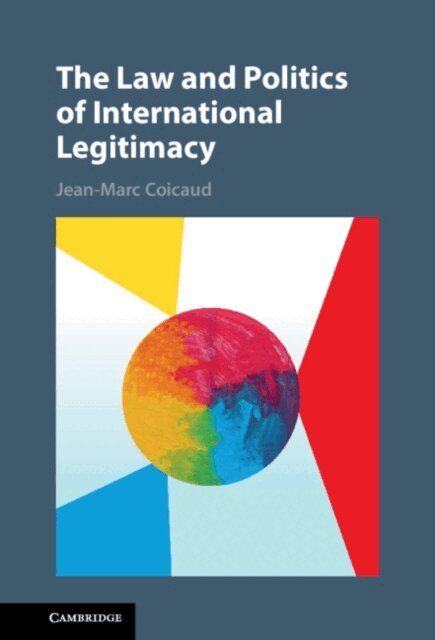 Jean-Marc Coicaud - Law and Politics of International Legitimacy, E-bok