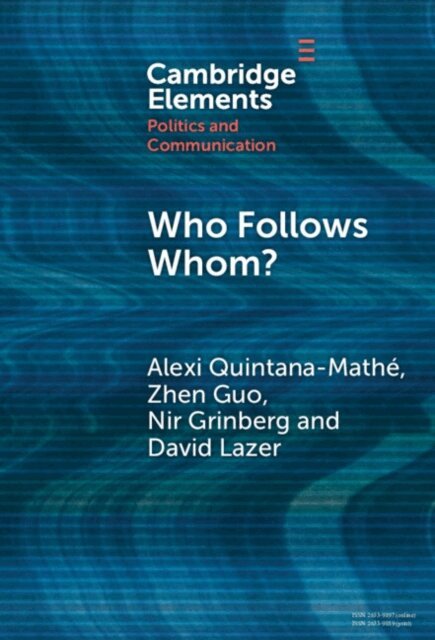 David Lazer, Nir Grinberg, Zhen Guo, Alexi Quintana-Mathe - Who Follows Whom?, E-bok