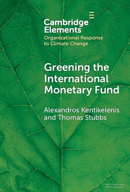 Thomas Stubbs, Alexandros Kentikelenis - Greening the International Monetary Fund, E-bok