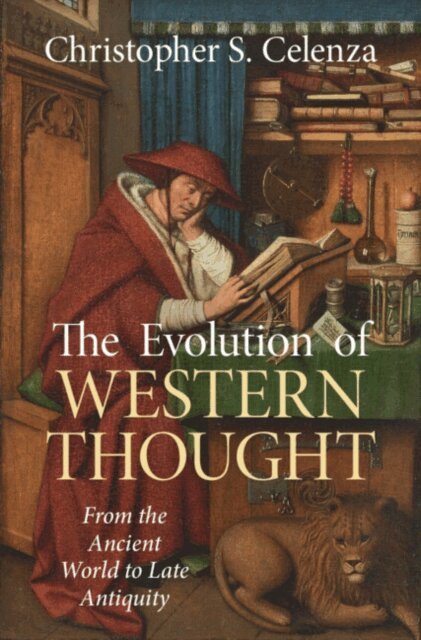Christopher S. Celenza - Evolution of Western Thought: Volume 1, From the Ancient World to Late Antiquity, E-bok