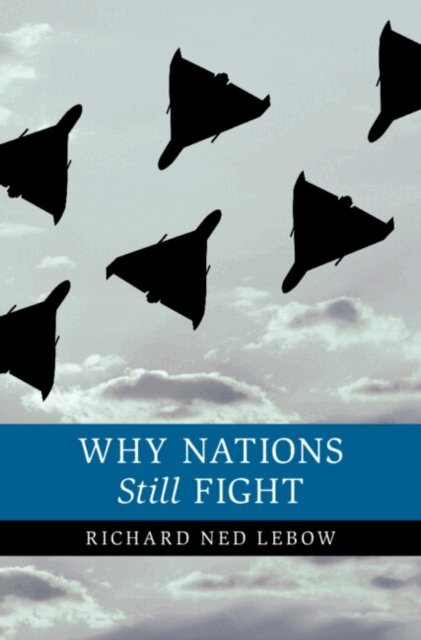 Richard Ned Lebow - Why Nations Still Fight, E-bok