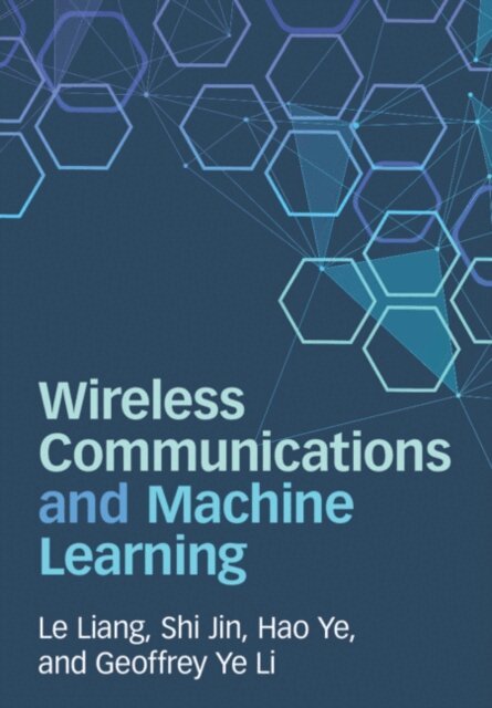 Geoffrey Ye Li, Hao Ye, Shi Jin, Le Liang - Wireless Communications and Machine Learning, E-bok