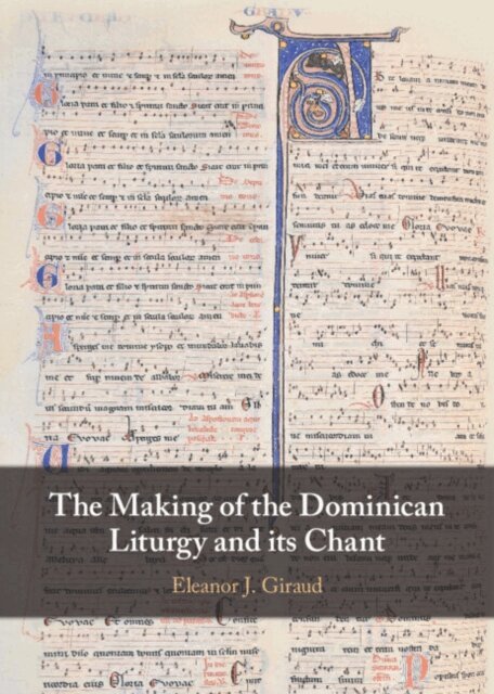 Eleanor J. Giraud - Making of the Dominican Liturgy and Its Chant, E-bok