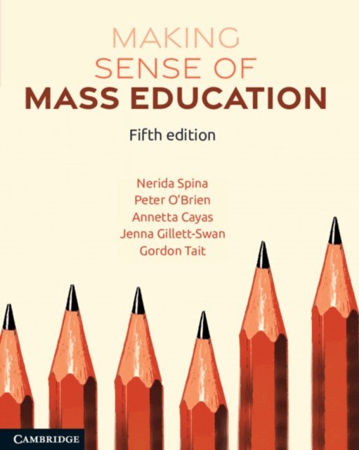 Gordon Tait, Jenna Gillett-Swan, Annetta Cayas, Peter O'Brien, Nerida Spina - Making Sense of Mass Education, E-bok