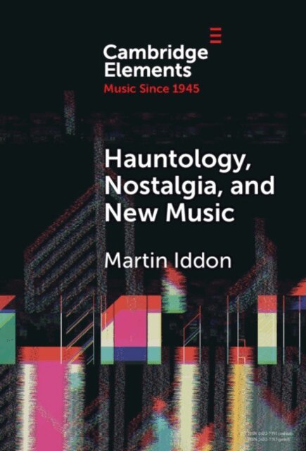 Martin Iddon - Hauntology, Nostalgia, and New Music, E-bok