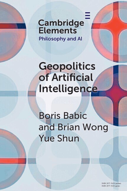 Boris Babic, Brian Wong Yue Shun - The Geopolitics of Artificial Intelligence, Häftad
