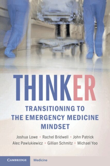 Michael Yoo, Gillian Schmitz, Alec Pawlukiewicz, John Patrick, Rachel Bridwell, Joshua Lowe - ThinkER: Transitioning to the Emergency Medicine Mindset, E-bok
