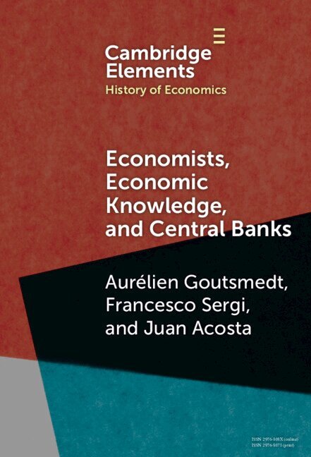 Aurélien Goutsmedt, Francesco Sergi, Juan Acosta - Economists, Economic Knowledge, and Central Banks, Inbunden
