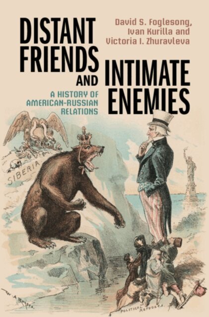 Victoria I. Zhuravleva, Ivan Kurilla, David S. Foglesong - Distant Friends and Intimate Enemies, E-bok