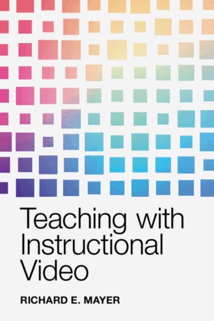 Richard E. Mayer - Teaching with Instructional Video, E-bok