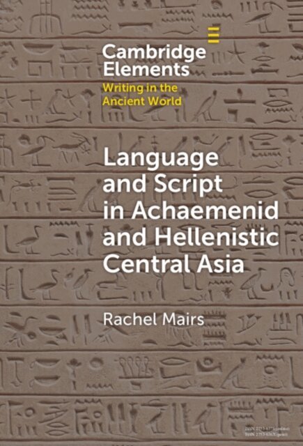 Rachel Mairs - Language and Script in Achaemenid and Hellenistic Central Asia, E-bok
