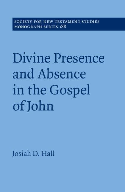 Josiah D. Hall - Divine Presence and Absence in the Gospel of John, Häftad