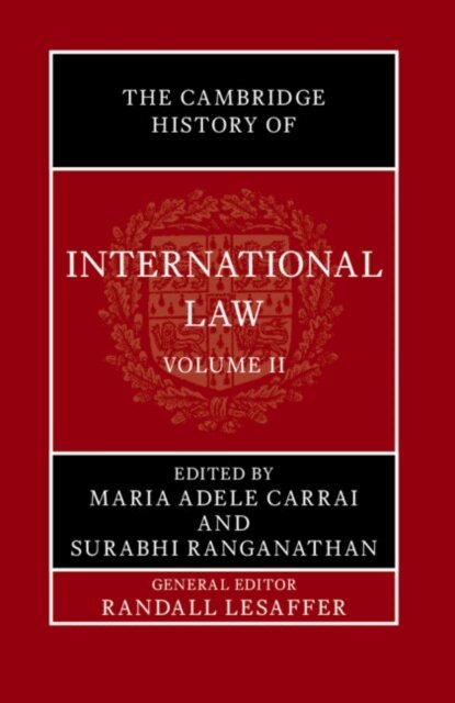 Surabhi Ranganathan, Maria Adele Carrai - Cambridge History of International Law: Volume 2, International Law in Asia, E-bok