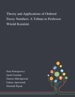 Theory and Applications of Ordered Fuzzy Numbers, Häftad