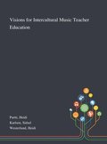 Visions for Intercultural Music Teacher Education