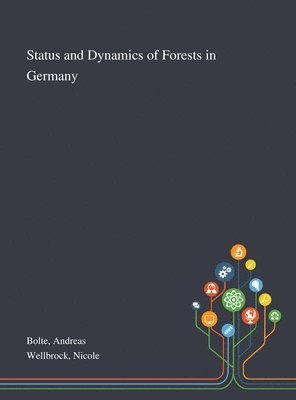Andreas Bolte, Nicole Wellbrock - Status and Dynamics of Forests in Germany, Inbunden. Tillgänglighet: Lägg i varukorg