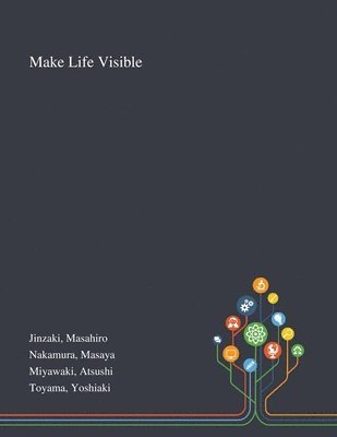 Masahiro Jinzaki, Masaya Nakamura, Atsushi Miyawaki - Make Life Visible, Häftad. Tillgänglighet: Lägg i varukorg