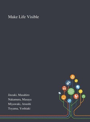 Masahiro Jinzaki, Masaya Nakamura, Atsushi Miyawaki - Make Life Visible, Inbunden. Tillgänglighet: Lägg i varukorg