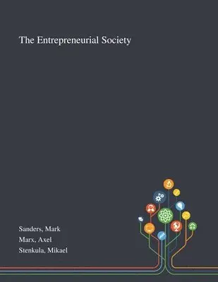 Mark Sanders, Axel Marx, Mikael Stenkula - Entrepreneurial Society, Häftad