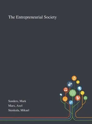 Mark Sanders, Axel Marx, Mikael Stenkula - Entrepreneurial Society, Inbunden
