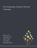 The Archaeology of Europe's Drowned Landscapes
