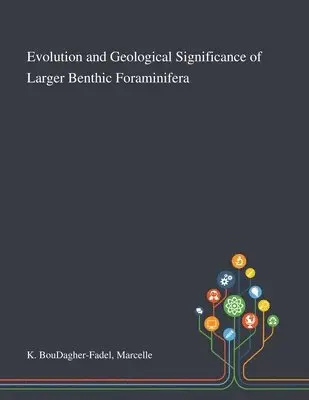 Marcelle K Boudagher-Fadel - Evolution and Geological Significance of Larger Benthic Foraminifera, Häftad. Tillgänglighet: Lägg i varukorg