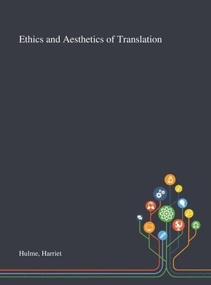 Harriet Hulme - Ethics and Aesthetics of Translation, Inbunden. Tillgänglighet: Lägg i varukorg